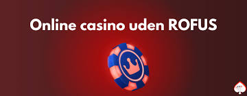 Dansk Casino Uden Rofus - Oplev Spændingen Uden Bekymringer