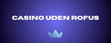 Dansk Casino Uden Rofus - Oplev Spændingen Uden Bekymringer
